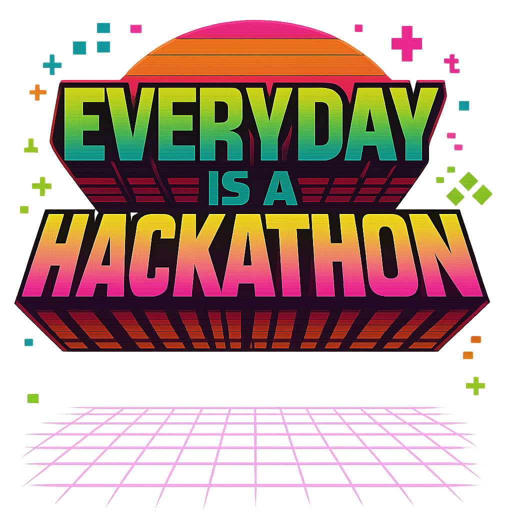 Everyday is a Hackathon
